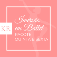 Imersão em Ballet - Pacote Quinta e Sexta